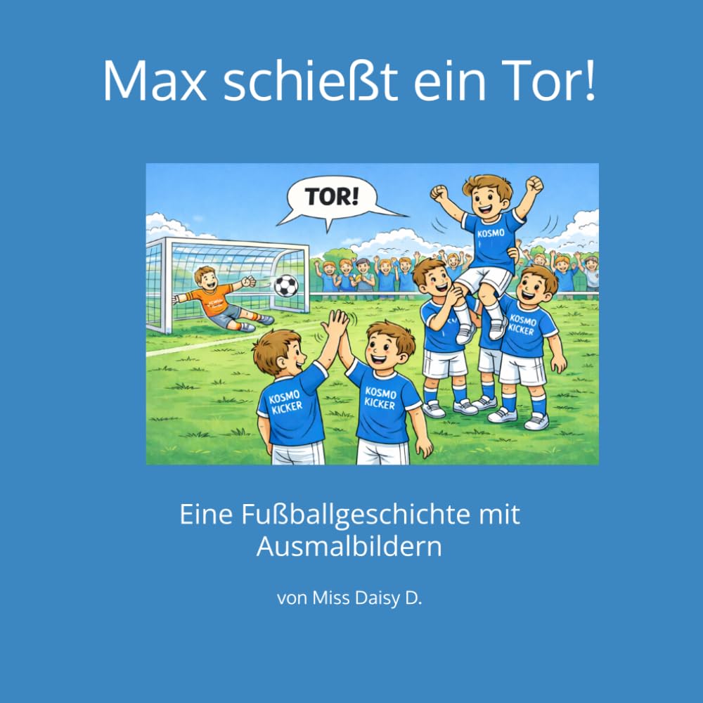 Max schießt ein Tor!: Eine Fußballgeschichte mit Ausmalbildern.