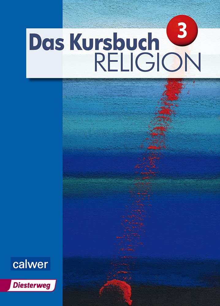 Das Kursbuch Religion 3 - Ausgabe 2015: Schulbuch für die 9./10. Klasse: Arbeitsbuch für den Religionsunterricht im 9./10. Schuljahr (Das Kursbuch Religion - Ausgabe 2015)