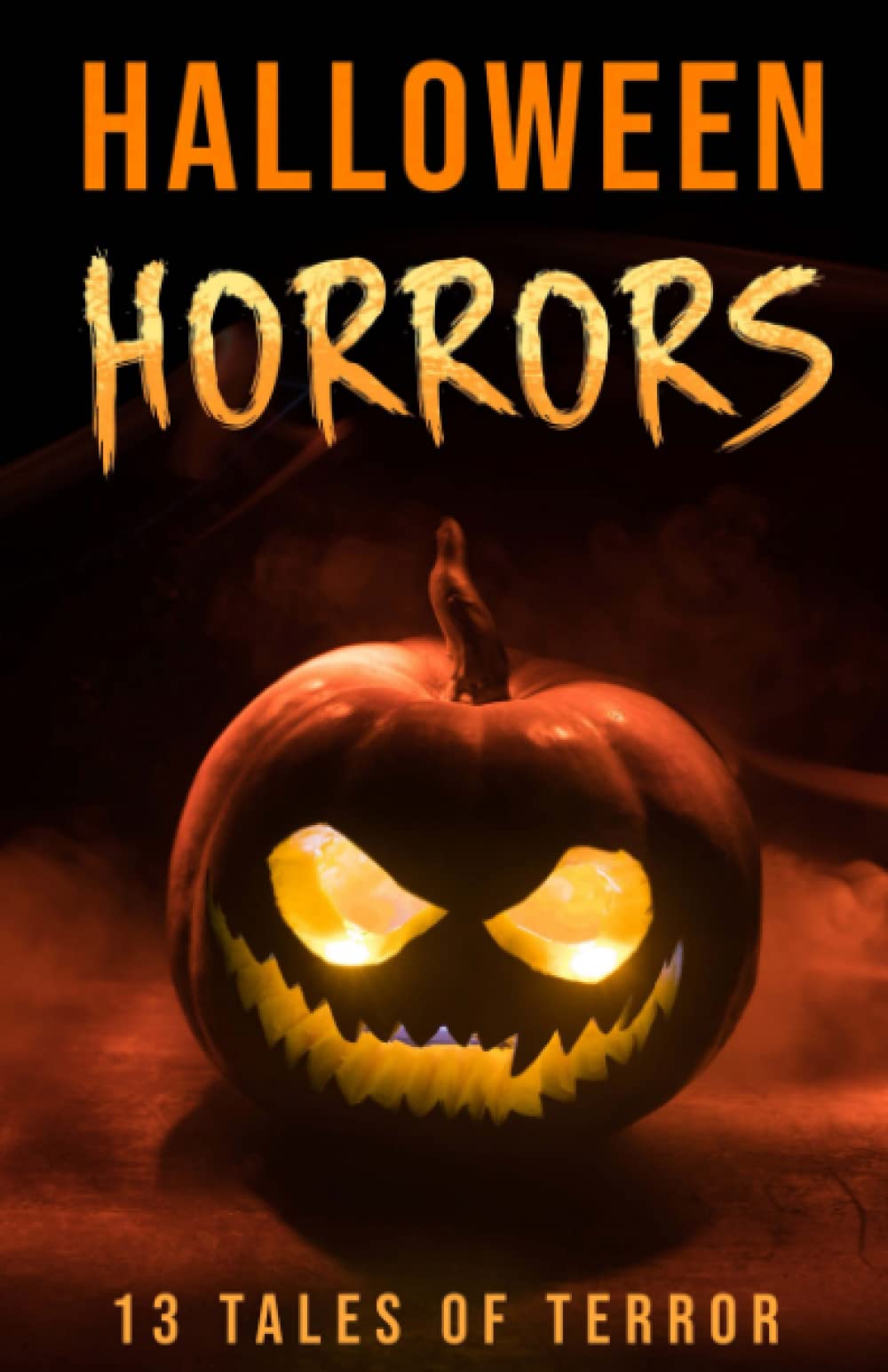 Halloween Horrors: 13 Tales of Terror (Anthologies of Terror)