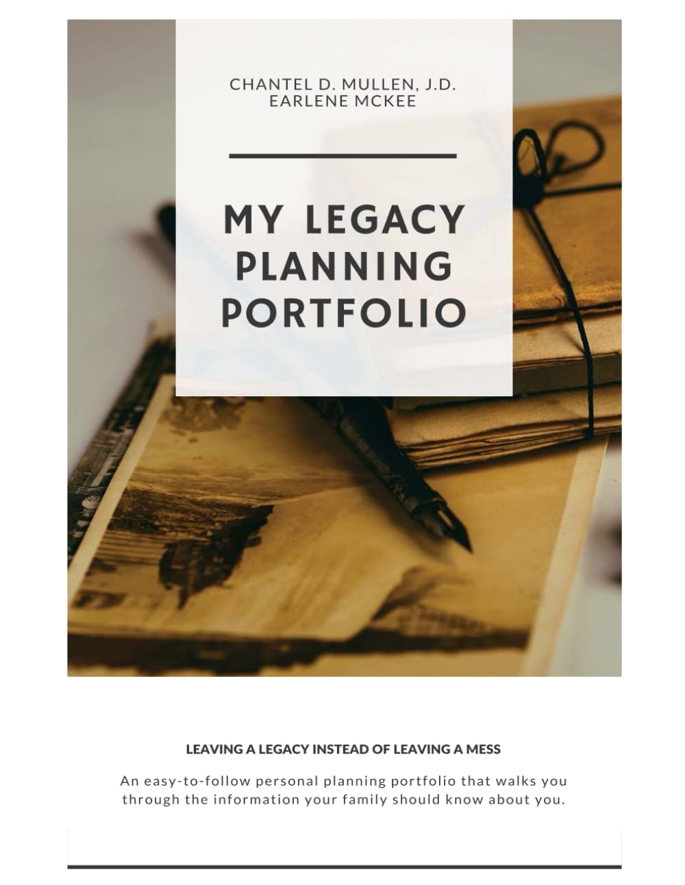My Legacy Personal Planning Portfolio: Leaving a Legacy Instead of Leaving A Mess