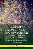 Dialogues Concerning Two New Sciences: Writings and Studies by Galileo Galilei - Galileo Galilei, Alfonso de Salvio, Henry Crew 