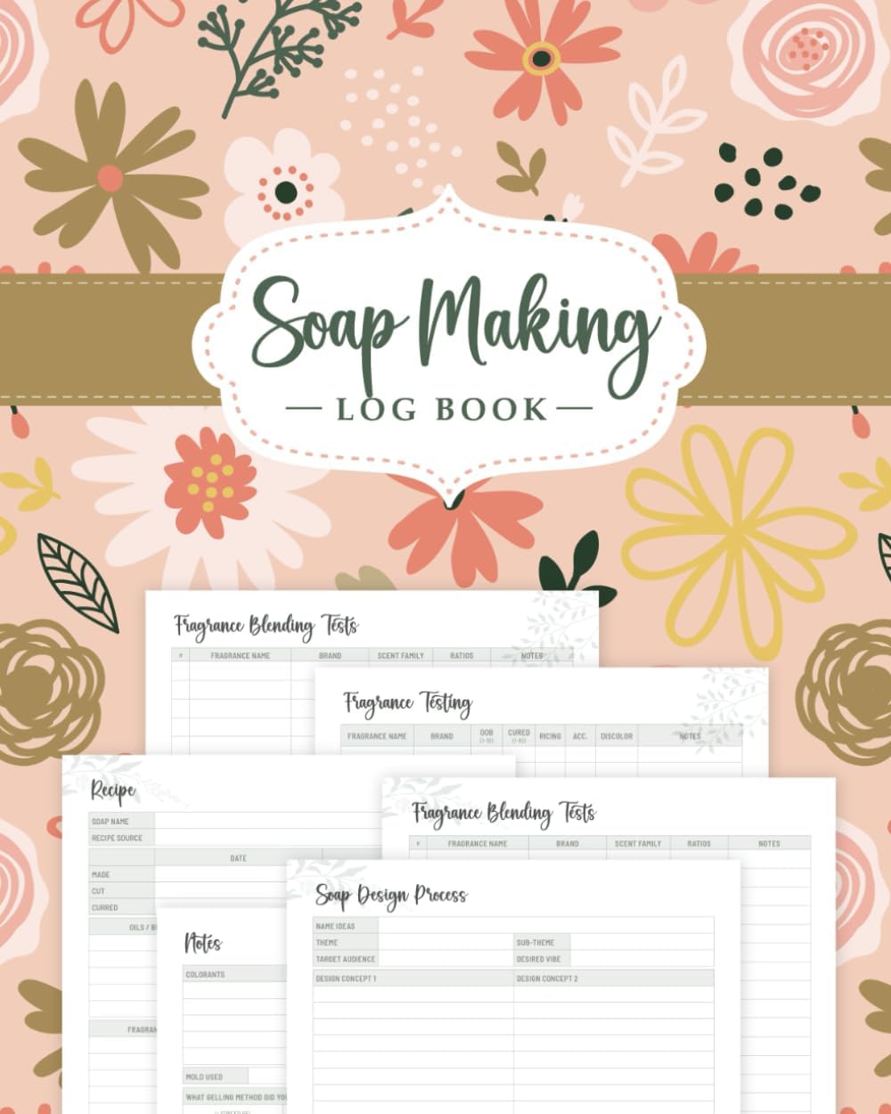 Soap Making Log Book: Ultimate Journal for Tracking Your DIY Handmade Recipes, Ingredients, Creative Methods, Techniques, and Supplies