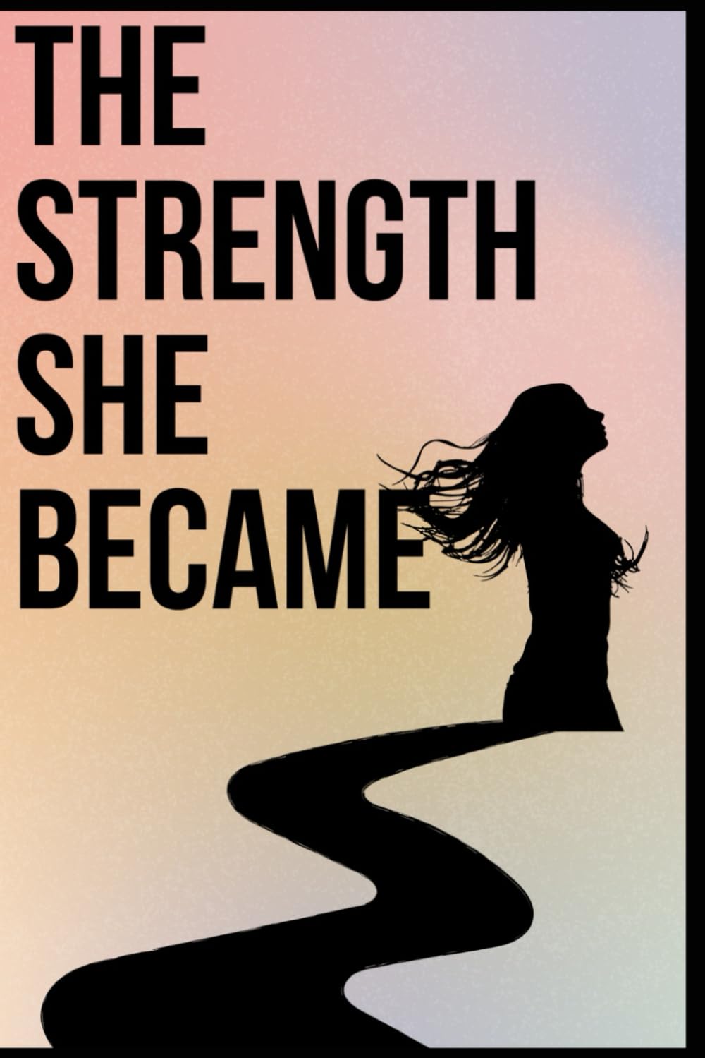 The Strength She Became