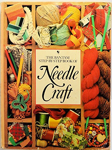 The Bantam Step-by-Step Book of Needle Craft 0553342398 Book Cover
