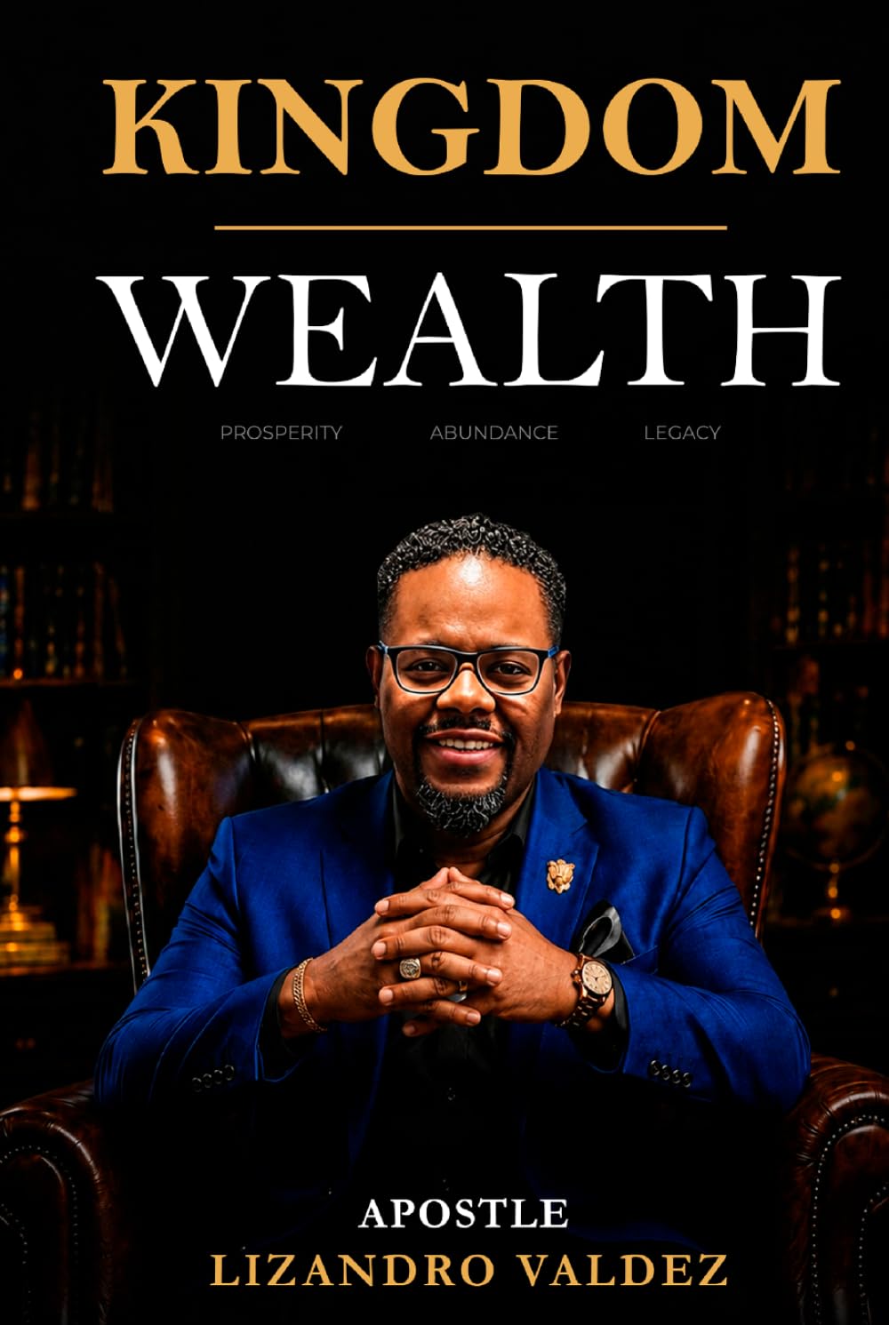 Kingdom Wealth: Prosperity, Abundance, Legacy