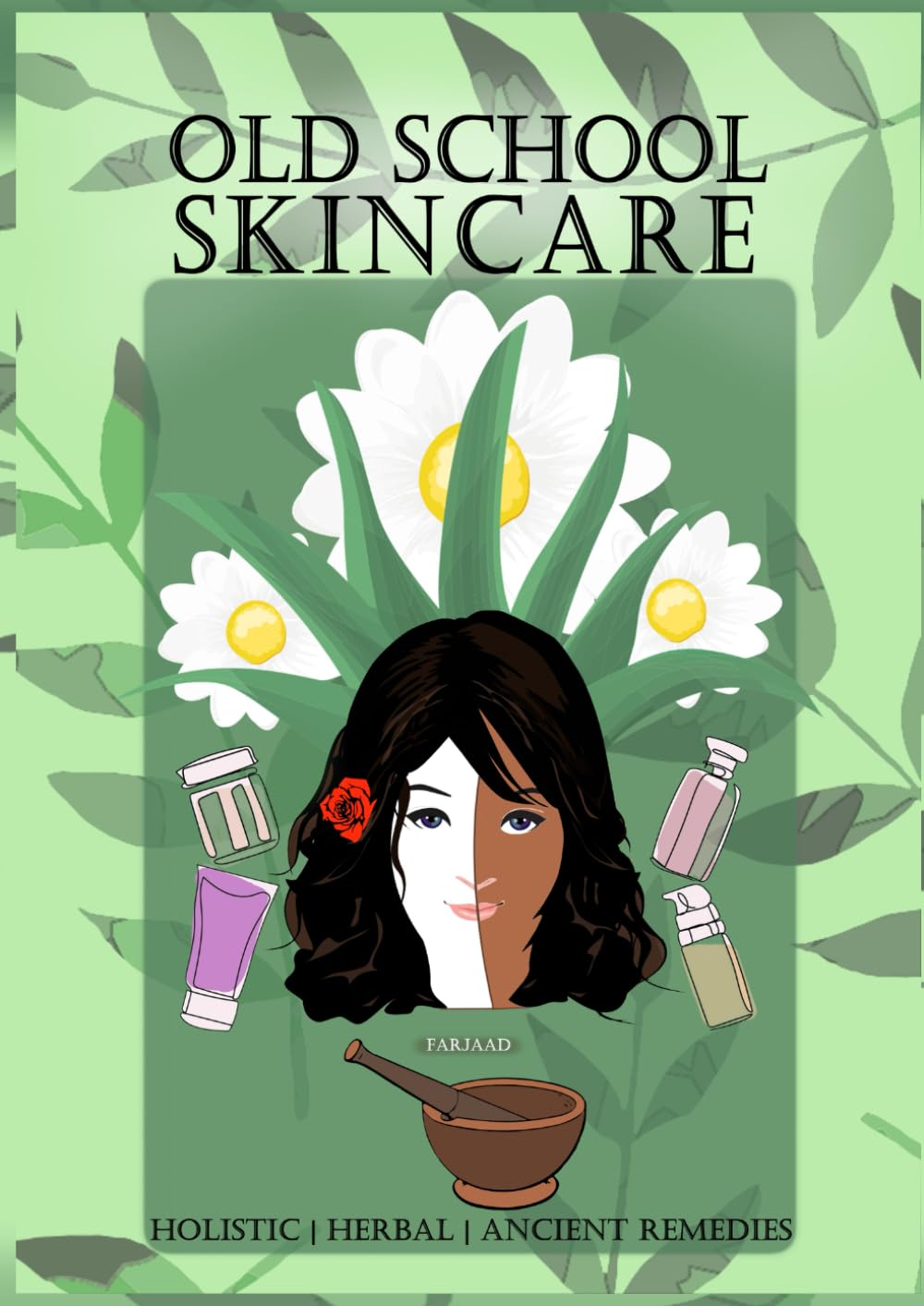 Old School SkinCare: Holistic, Herbal and Ancient Remedies