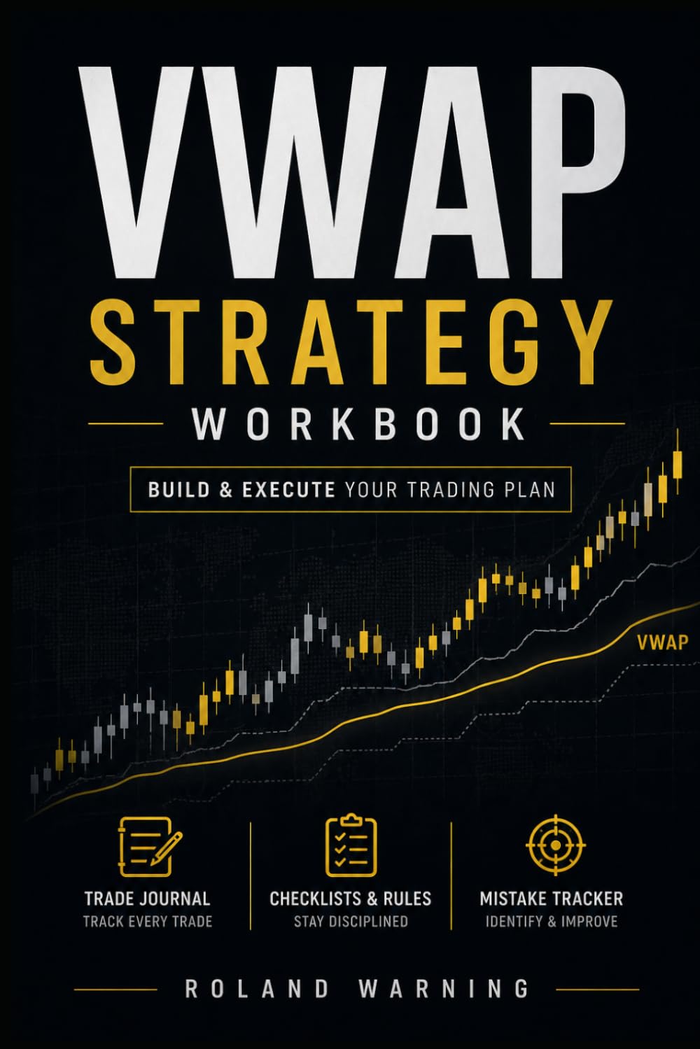 VWAP Strategy Workbook: Build, Test & Execute Your Trading Plan Based on the VWAP Triple Supertrend Strategy Trading Journal • Checklists • Execution Framework (High-Value Trading Strategy Series™)