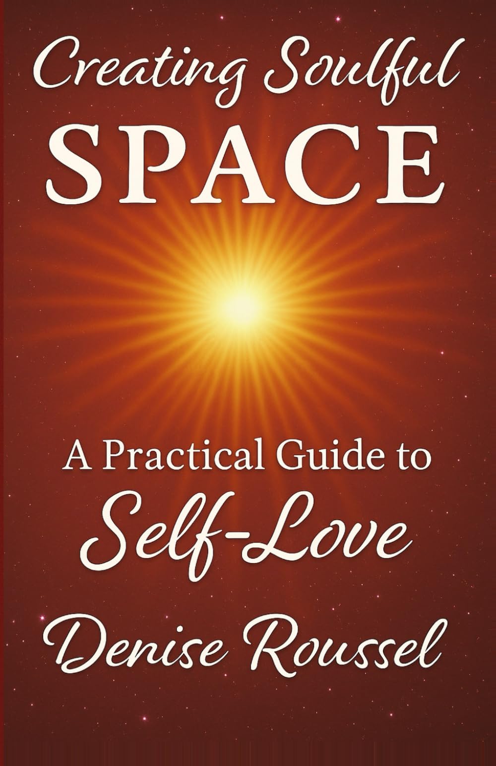 Creating Soulful Space: A Practical Guide to Self-Love