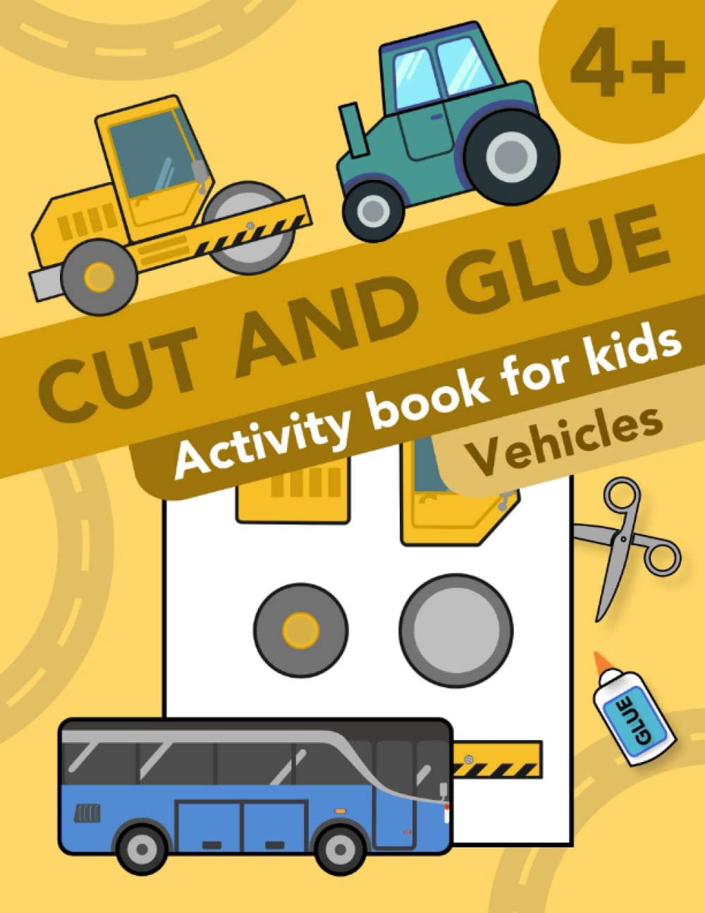 Cut and Glue: Vehicles: Activity Book for Kids 4+: Scissor Skills, Cutting, and Gluing (Cut and Paste Workbooks for kids)