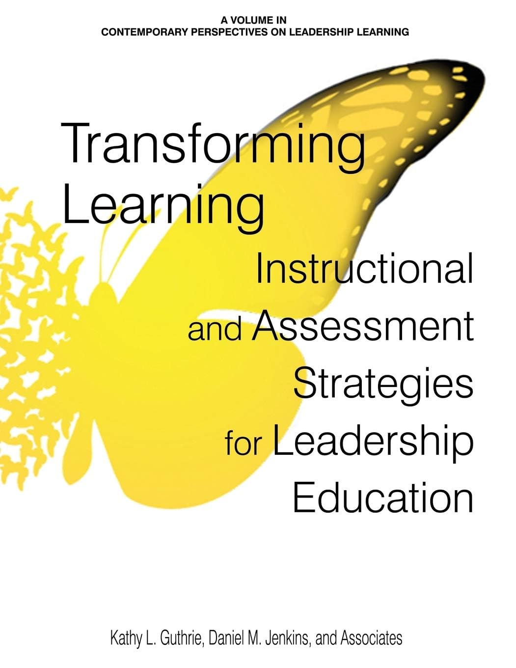 Transforming Learning: Instructional and Assessment Strategies for Leadership Education (Contemporary Perspectives on Leadership Learning)