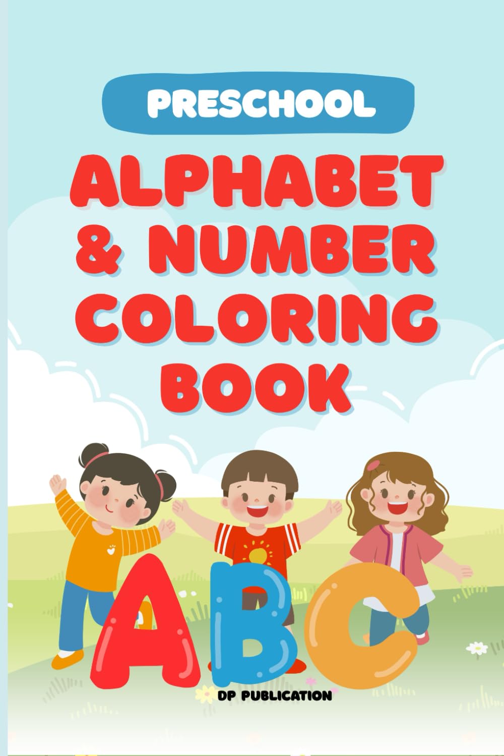 Alphabet & Numbers Coloring Book for Kids Ages 2-6 | Learn ABCs & 0-9 | Preschool Activity, Educational Tracing & Fun Illustrations: Bold Easy Pages, ... Number Coloring for Toddlers and Preschoolers