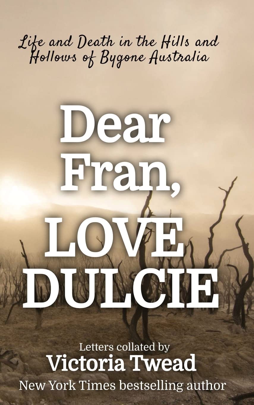 Dear Fran, Love Dulcie: Life and Death in the Hills and Hollows of Bygone Australia