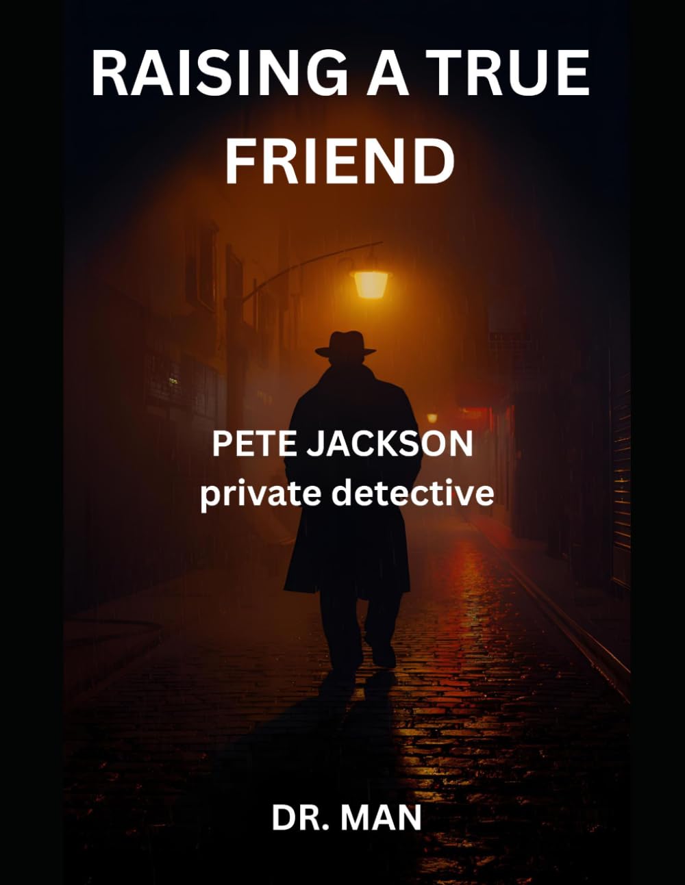 RAISING A TRUE FRIEND: Pete Jackson private detective