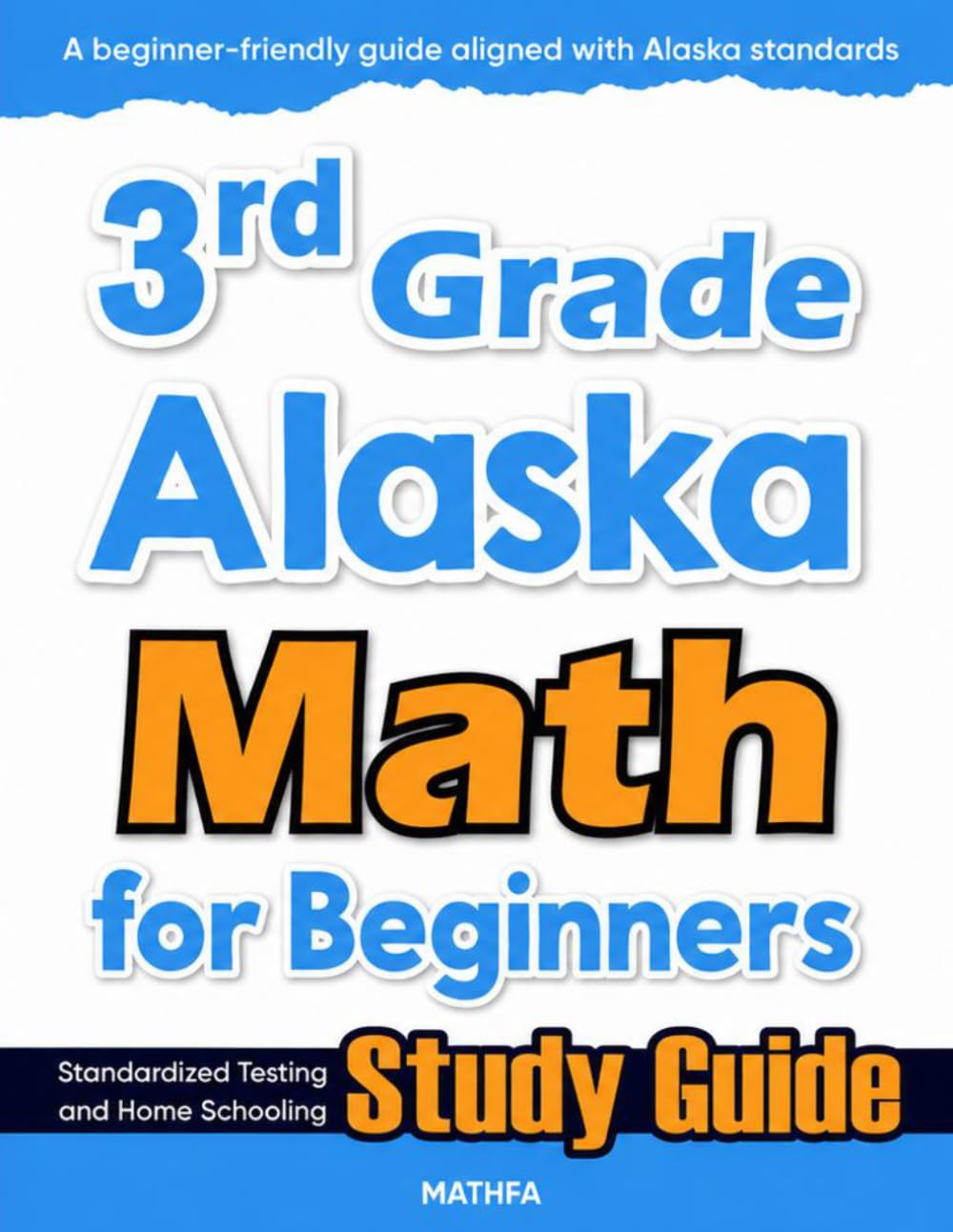 3rd Grade Alaska Math for Beginners: Standardized Testing and Home Schooling Study Guide