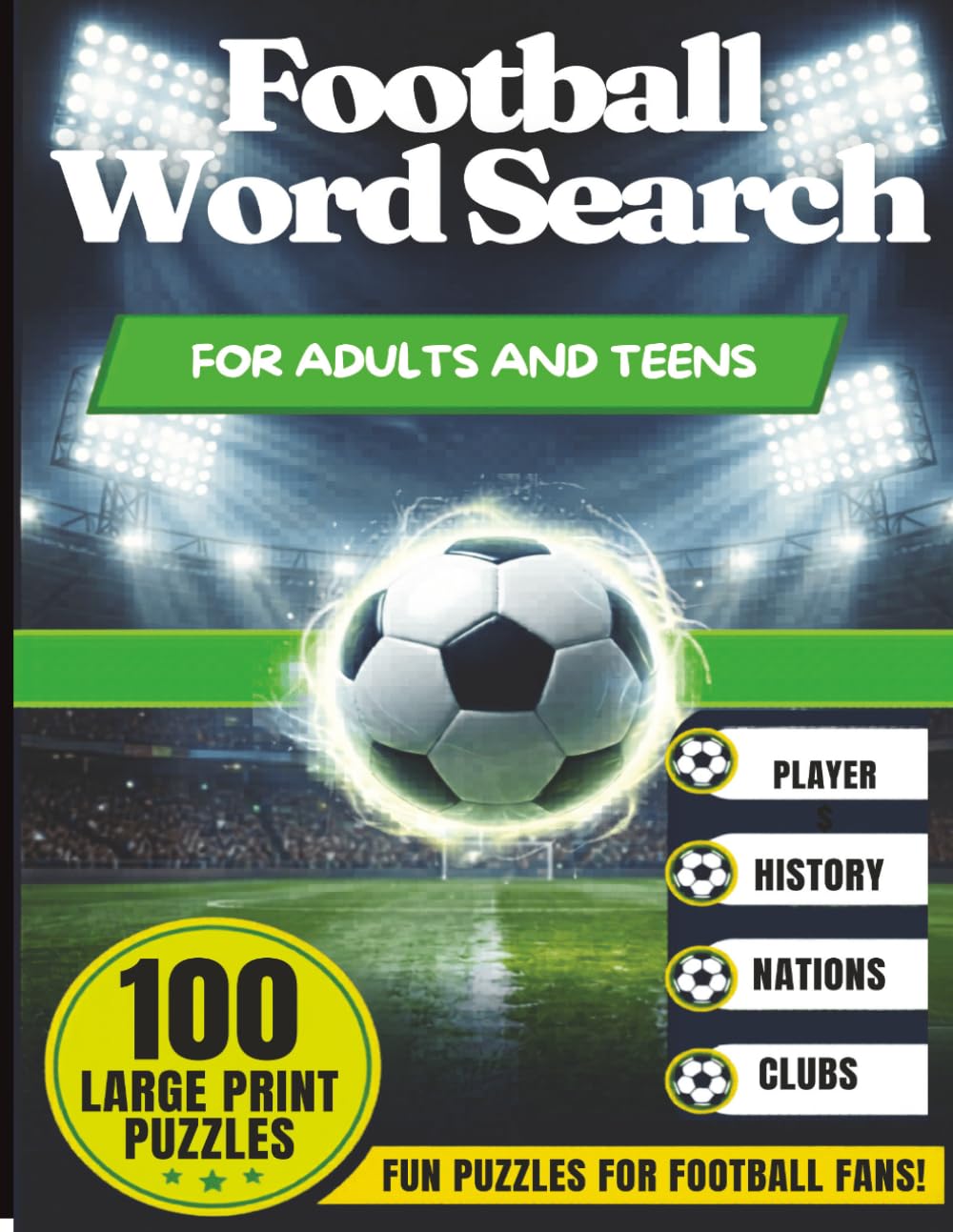 Football Word Search Book: 100 Large Print Puzzles Covering Rules, Legendary Players, Famous Nations, Historic Tournament Moments and Football Trivia for Adults and Teens