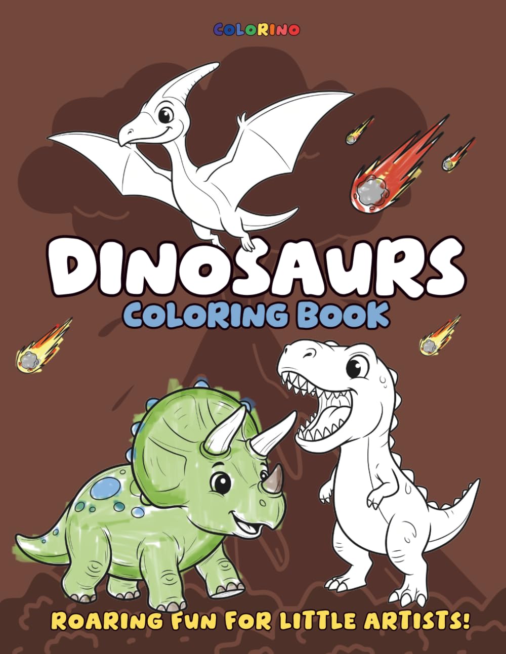 Dinosaurs Coloring Book for Kids: Fun and Easy Dinosaur Coloring Pages of T-Rex, Raptors, Stegosaurus, Triceratops and More, by Colorino (Colorino Coloring Book)