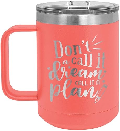 NO LLAME A DREAM LLAME A PLANN Coral 15 oz taza de café wtapa superior deslizante  Taza de café de viaje aislada  Ideas de regalo de cumpleaños o