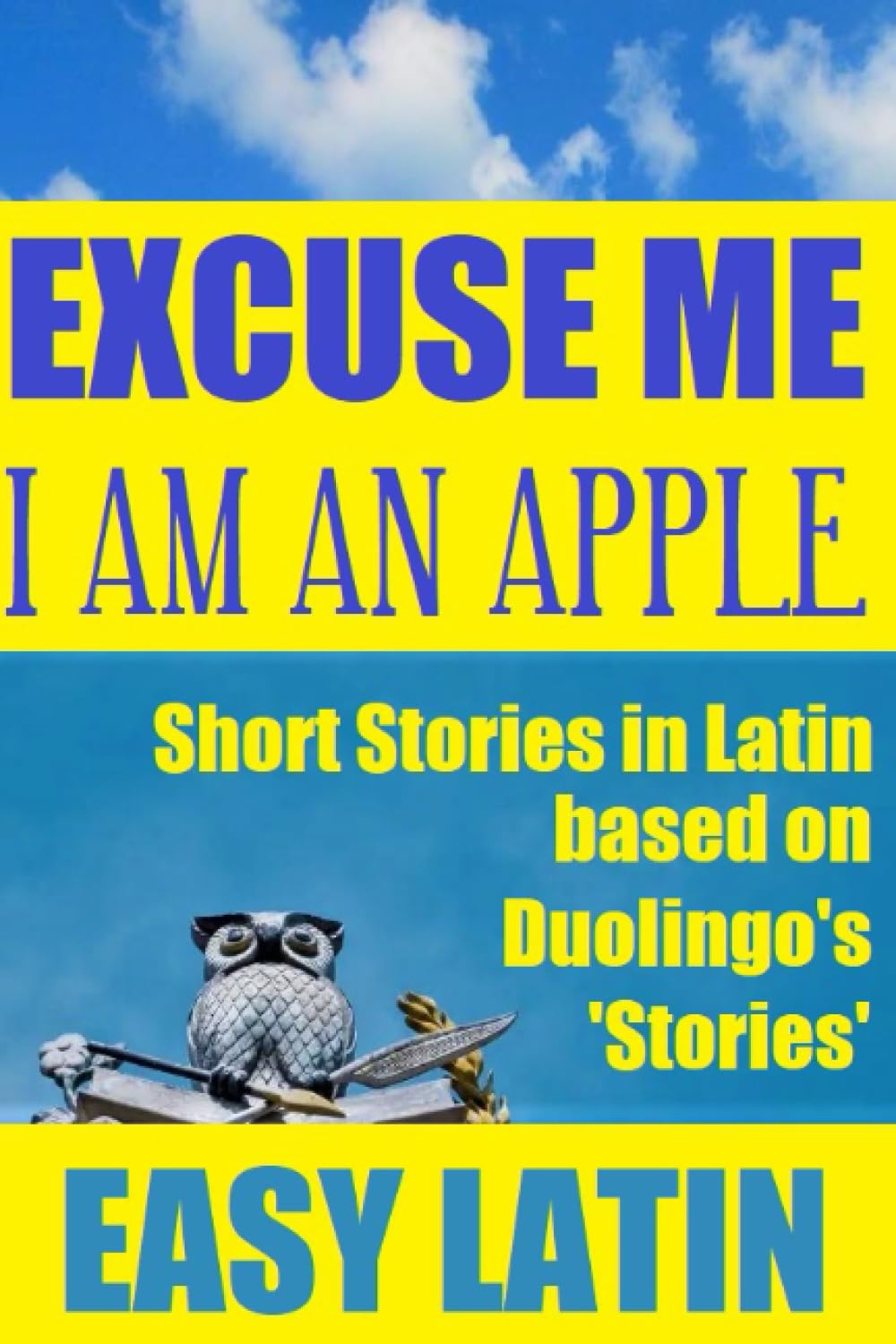 Excuse Me, I am an Apple (Latin Through Stories)