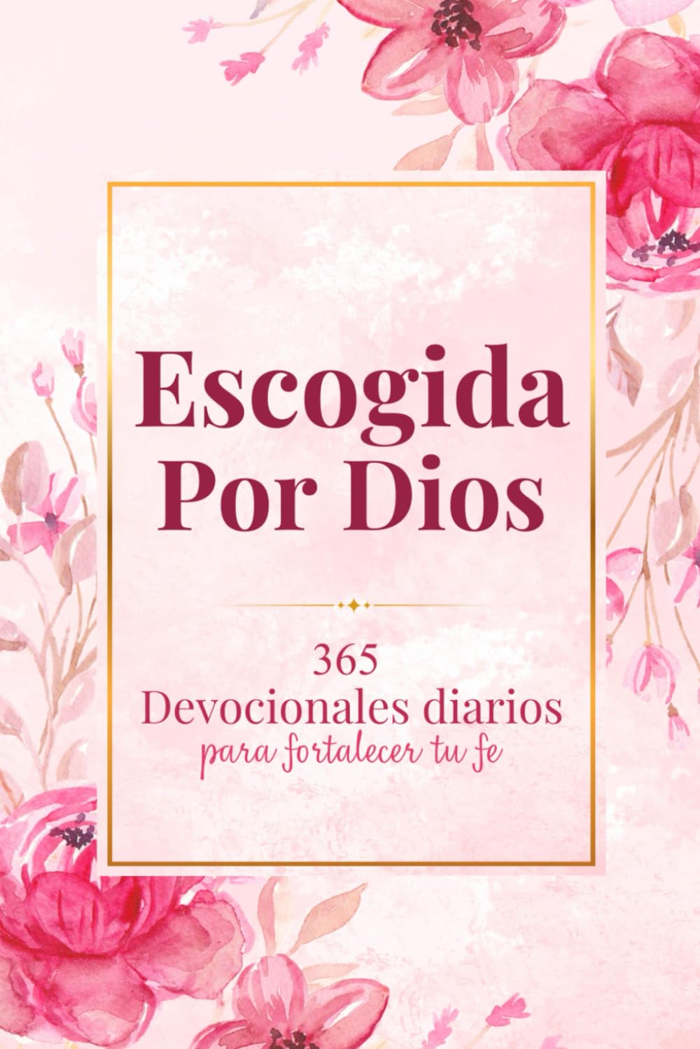 Escogida Por Dios: 365 Diarios Devocionales para fortalecer tu fe | Diario cristiano en español para mujeres que desean conectar con Dios y crecer espiritualmente