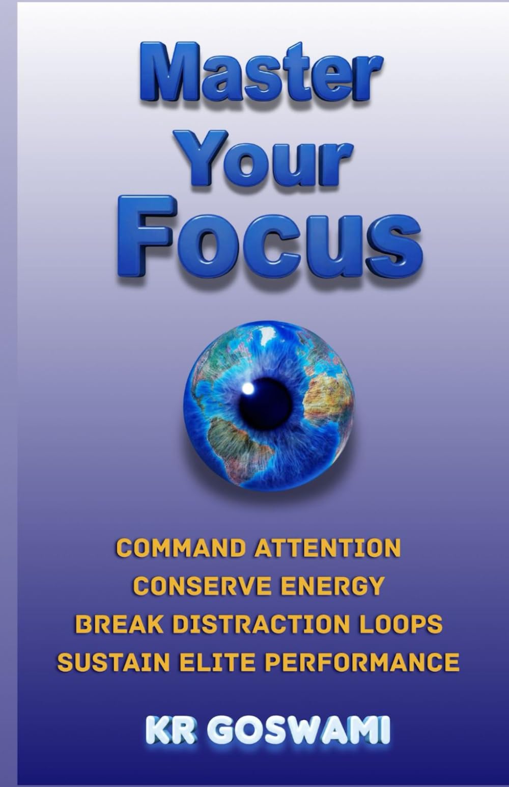 Master Your Focus: Command Attention Conserve Energy Break Distraction Loops Sustain Elite Performance