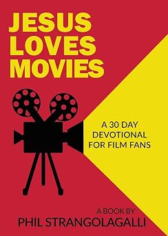 Jesus Loves Movies A 30 Day Devotional for Film Fans