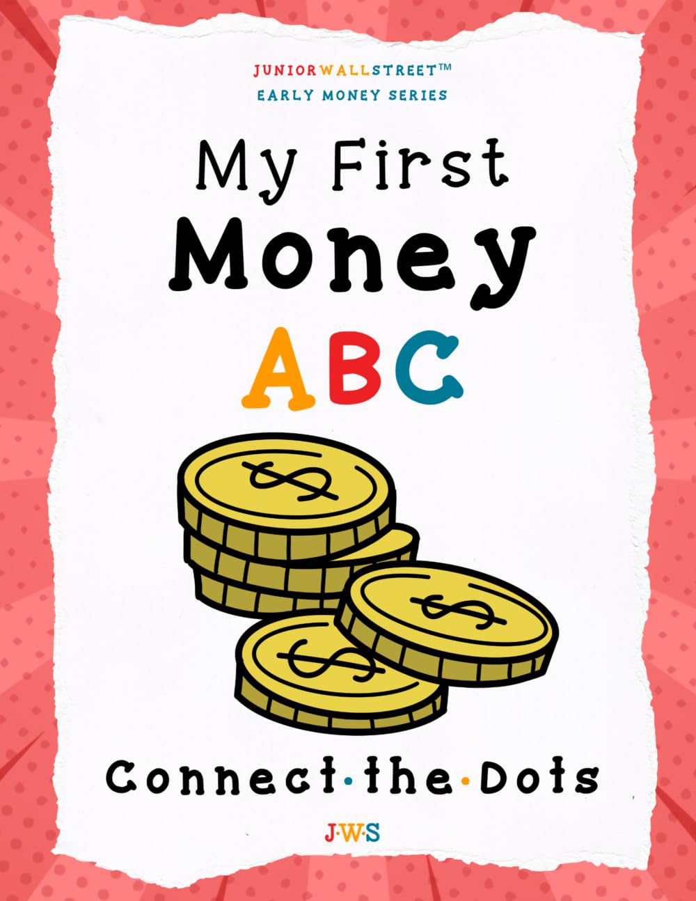 My First Money ABC Connect-the-Dots: A fun, screen-free activity book to build number skills, focus and early money vocabulary for kids ages 4–7 (Junior Wall Street Early Money Series)