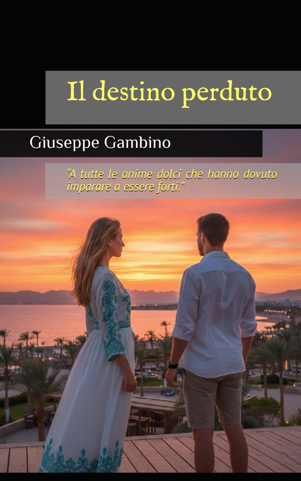 Il destino perduto: “A tutte le anime dolci che hanno dovuto imparare a essere forti.”