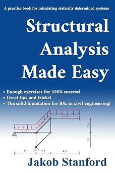 Structural Analysis Made Easy A practice book for calculating statically determined systems