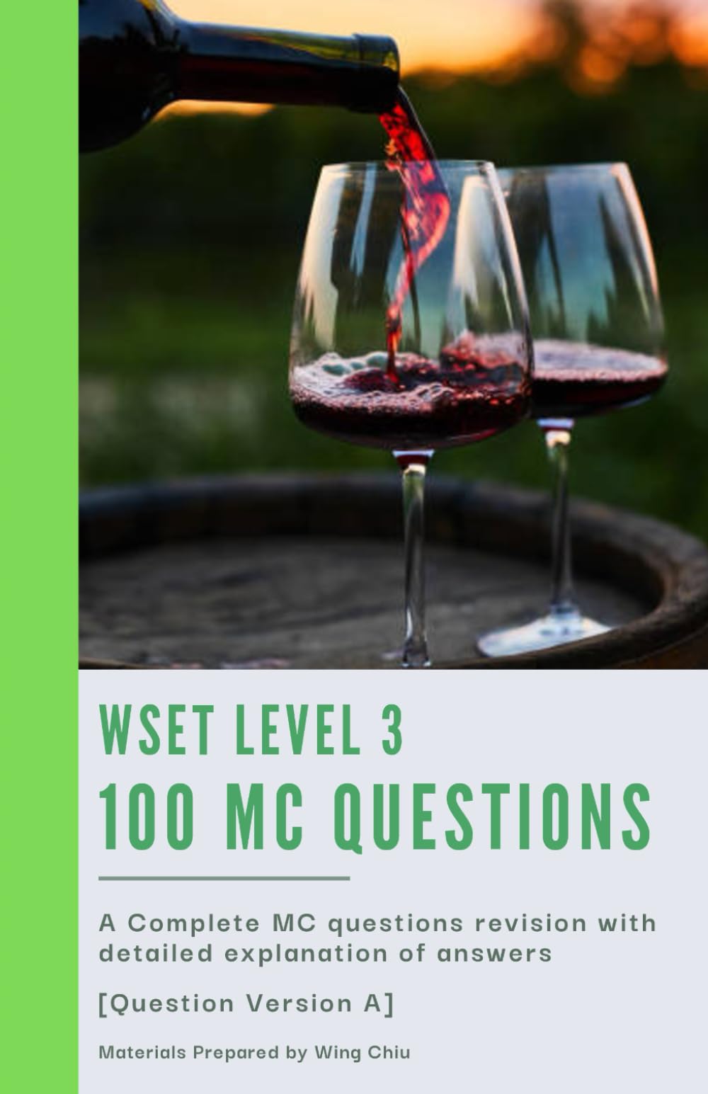 WSET Level 3 - 100 MC Questions [Question Version A]: Practice with Confidence: 100 Randomized MCQs and Insightful Answer Guides for WSET Level 3 (WSET Examination Revision)