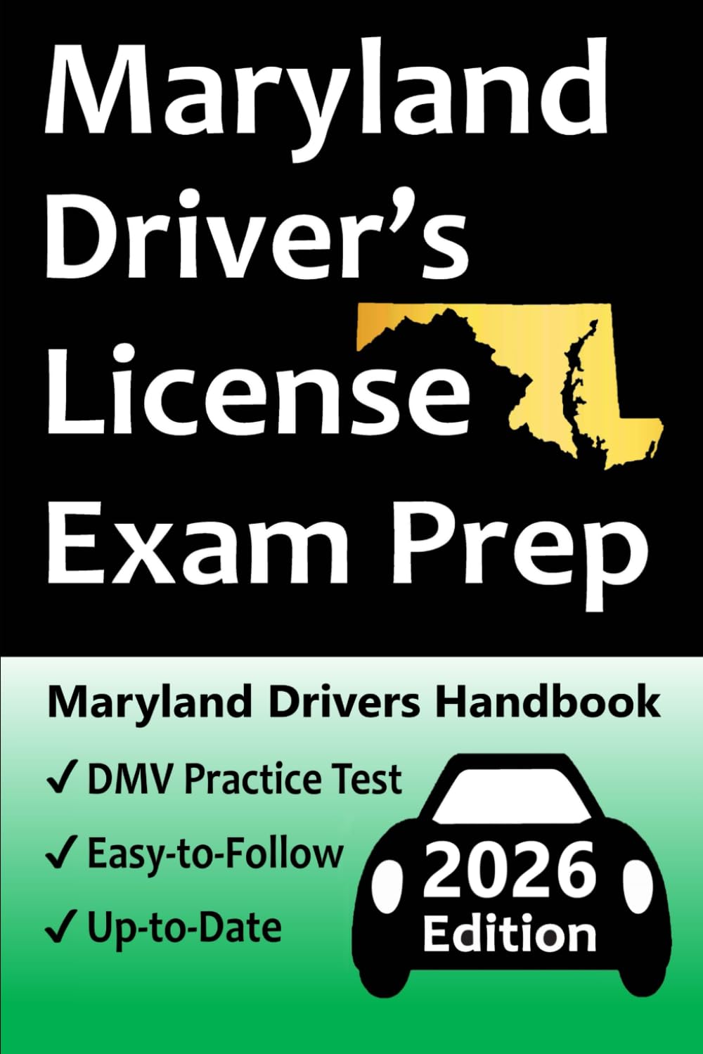 Maryland Driver’s License Exam Prep: Includes 100 Practice Questions Based on the Latest MVA Manual, Detailed Answer Explanations, Road Signs, Traffic ... How to Pass the Driving Skills Test, &amp; More!