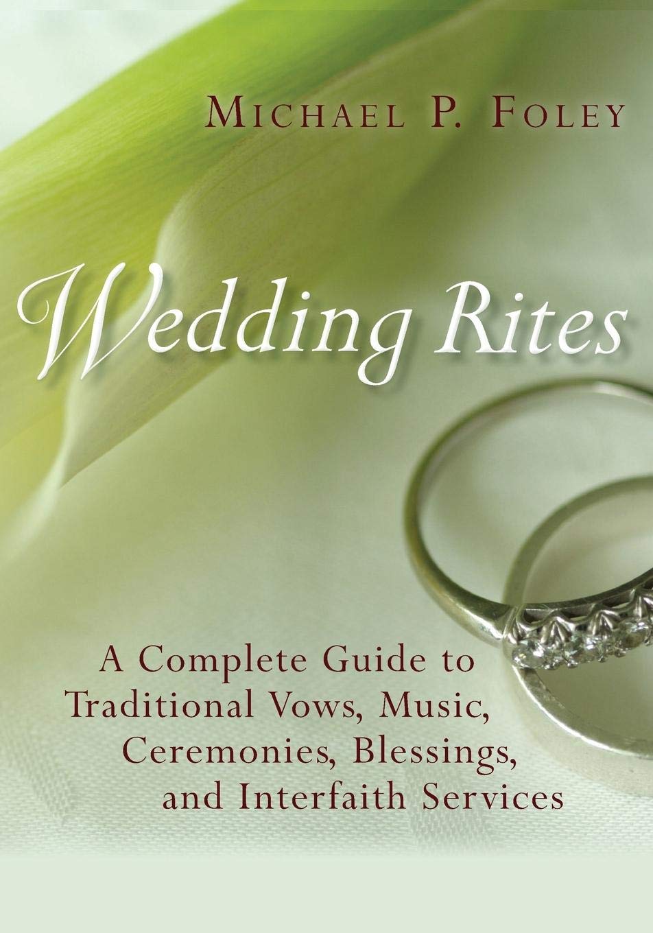 Wedding Rites: A Complete Guide to Traditional Vows, Music, Ceremonies, Blessings, and Interfaith Services Paperback – April 22, 2008