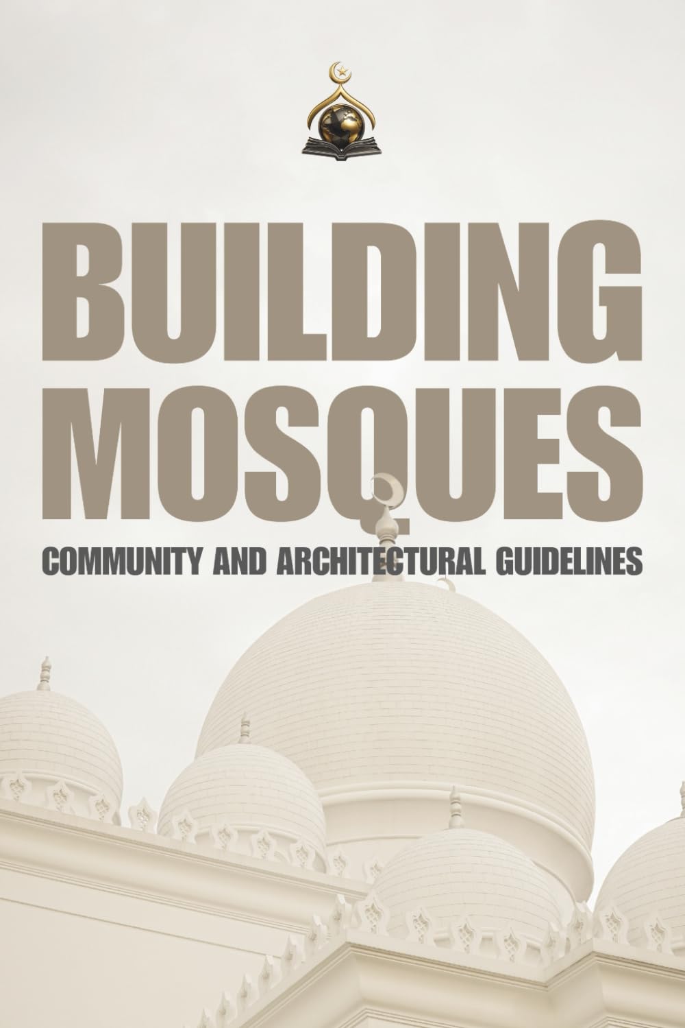 Building Mosques: Community and Architectural Guidelines