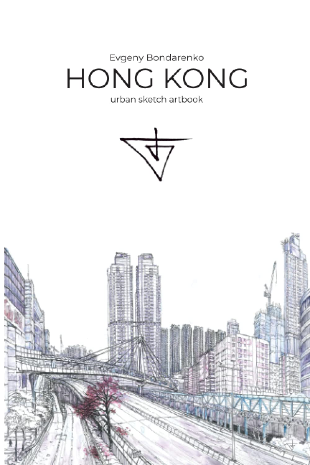Hong Kong Urban Sketching Artbook: Evgeny Bondarenko art book: 4 (Evgeny Bondarenko Urban Sketch artbook)