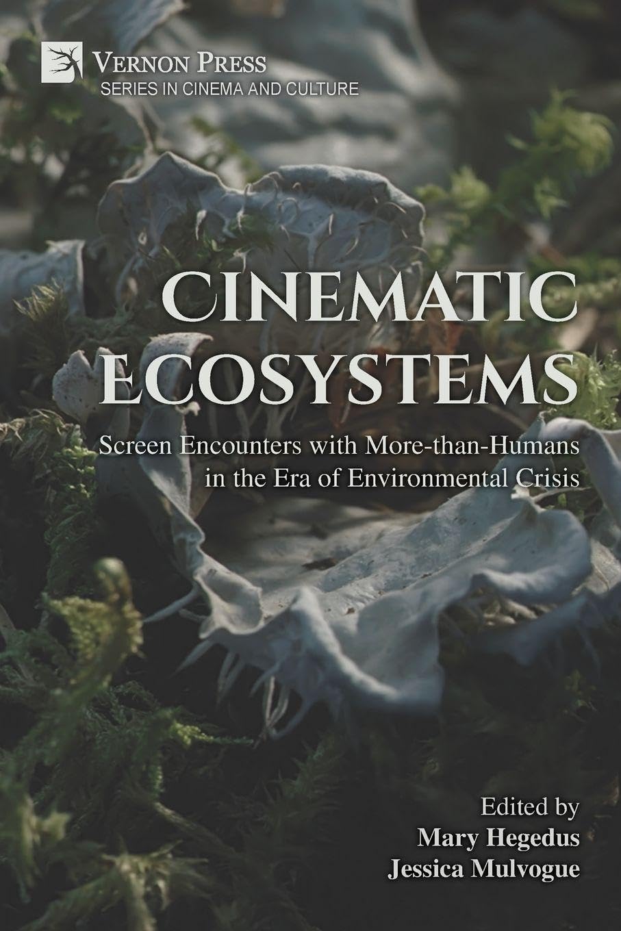 Cinematic Ecosystems: Screen Encounters with More-than-Humans in the Era of Environmental Crisis (Cinema and Culture)