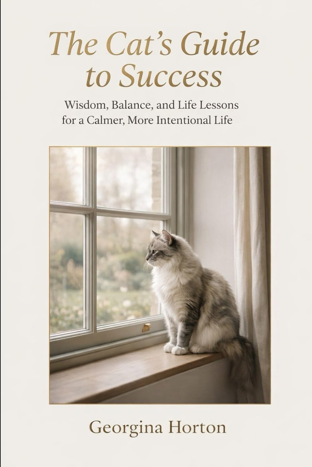 The Cat's Guide To Success: Wisdom, Balance, and Life Lessons for a Calmer, More Intentional Life