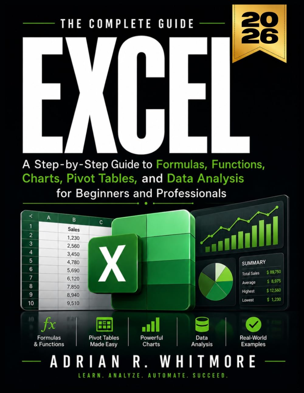 Excel: A Step-by-Step Guide to Formulas, Functions, Charts, Pivot Tables, and Data Analysis for Beginners and Professionals