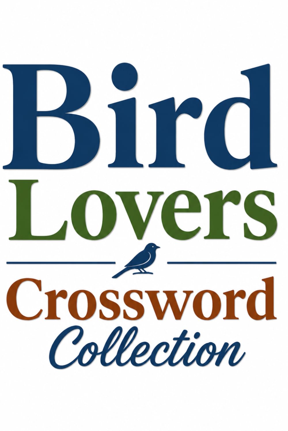 Bird Lovers Crossword Collection: Fun, Relaxing & Brain-Boosting Bird-Themed Puzzles for Nature and Crossword Enthusiasts