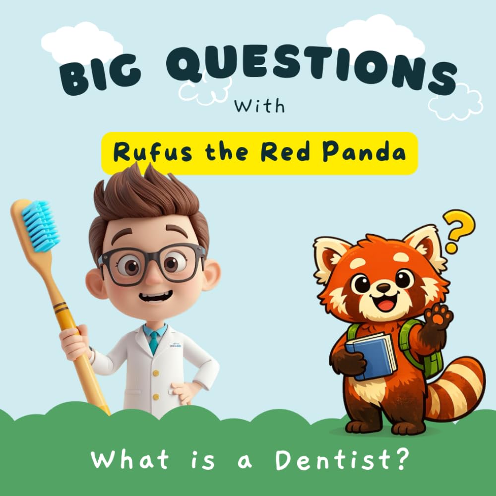 Big Questions with Rufus the Red Panda: What Is a Dentist?: A Gentle, Reassuring Introduction to Dentists for Toddlers and Young Children
