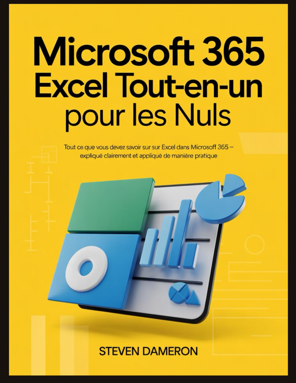 Microsoft 365 Excel Tout-en-un pour les Nuls: Tout ce que vous devez savoir sur Excel dans Microsoft 365 – expliqué clairement et appliqué de manière pratique.