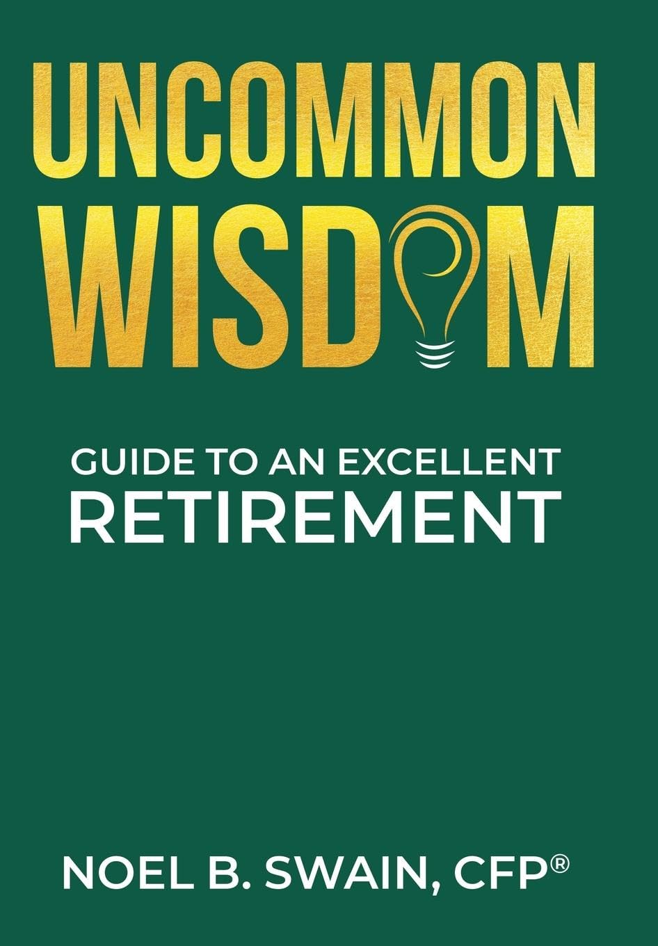 Uncommon Wisdom: Guide to an Excellent Retirement