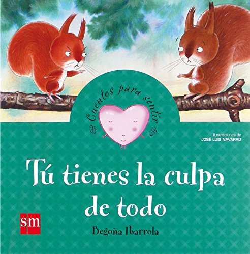 Tú tienes la culpa de todo (Cuentos para sentir)