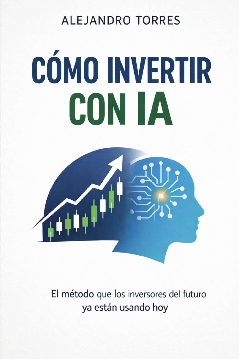 CÓMO INVERTIR CON IA: El método que los inversores del futuro ya están usando hoy