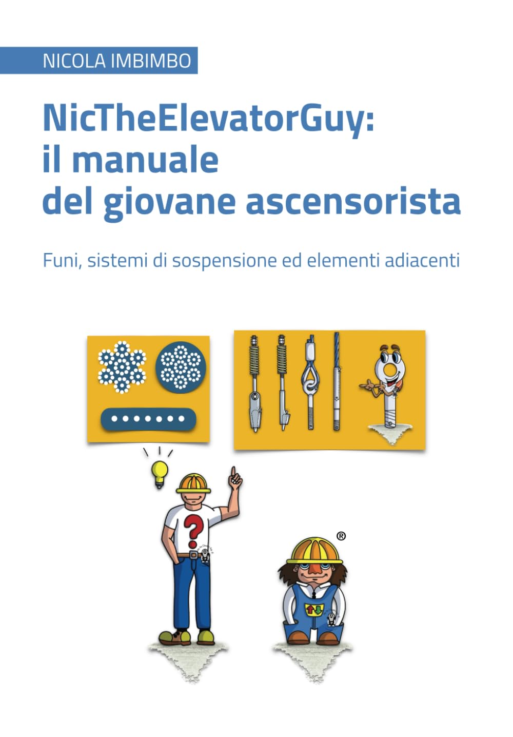 NicTheElevatorGuy: il manuale del giovane ascensorista: Funi, sistemi di sospensione ed elementi adiacenti