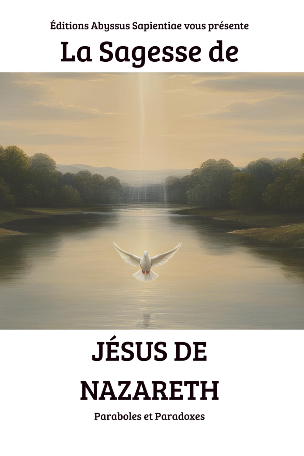 La Sagesse de Jésus de Nazareth : Paraboles et Paradoxes