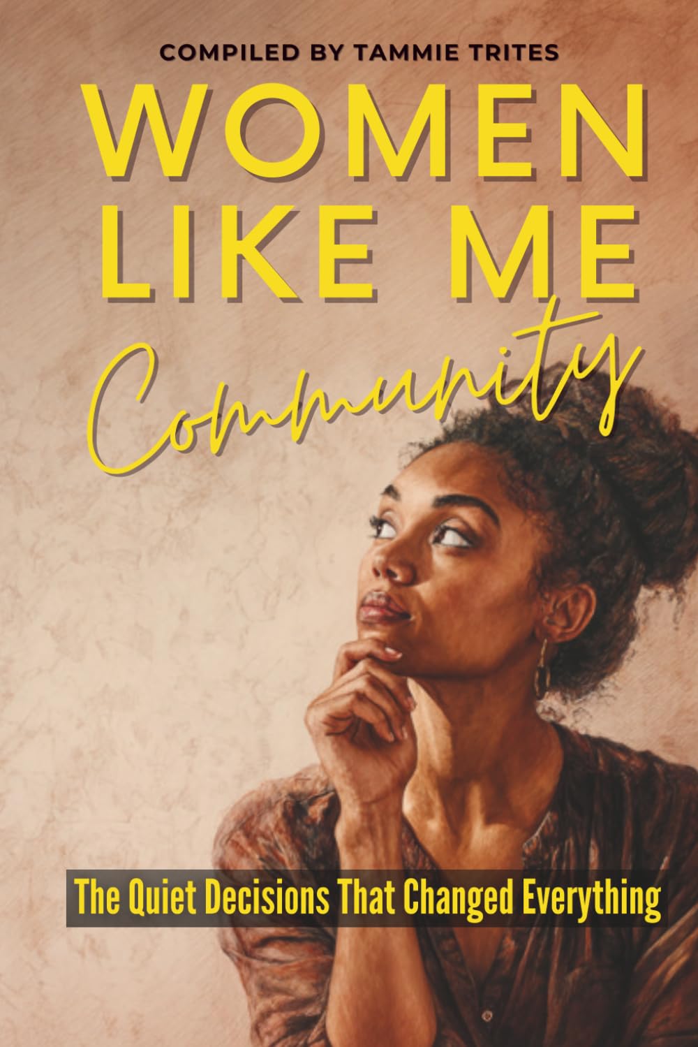 Women Like Me Community: The Quiet Decisions That Changed Everything: 17