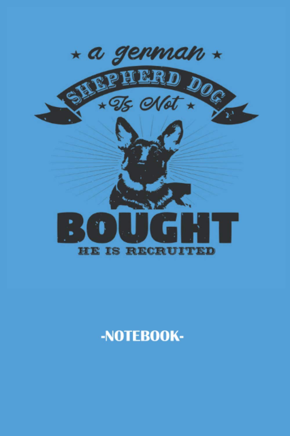 a german shepherd dog is not, Soft Cover, (6 x 9) Notebook journal: Note pad 110 pages Inspirational, Funny Quote on Elegant Cover associate ... representatives colleagues and supervisors