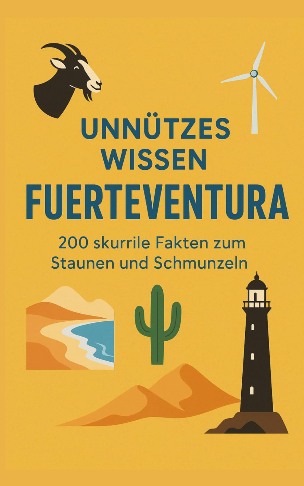 Unnützes Wissen Fuerteventura: 200 skurrile Fakten zum Schmunzeln und Staunen