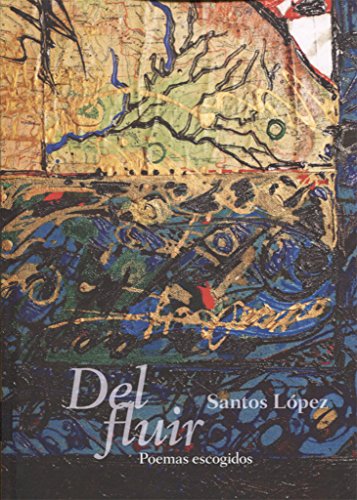 Del Fluir: Poemas Escogidos
