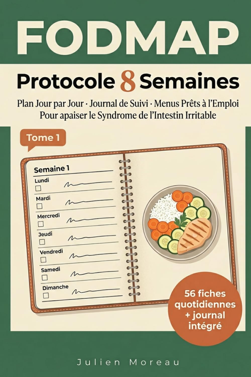 FODMAP : Protocole 8 Semaines: Plan Jour par Jour, Journal de Suivi et Menus Prêts à l'Emploi pour Apaiser le Syndrome de l'Intestin Irritable