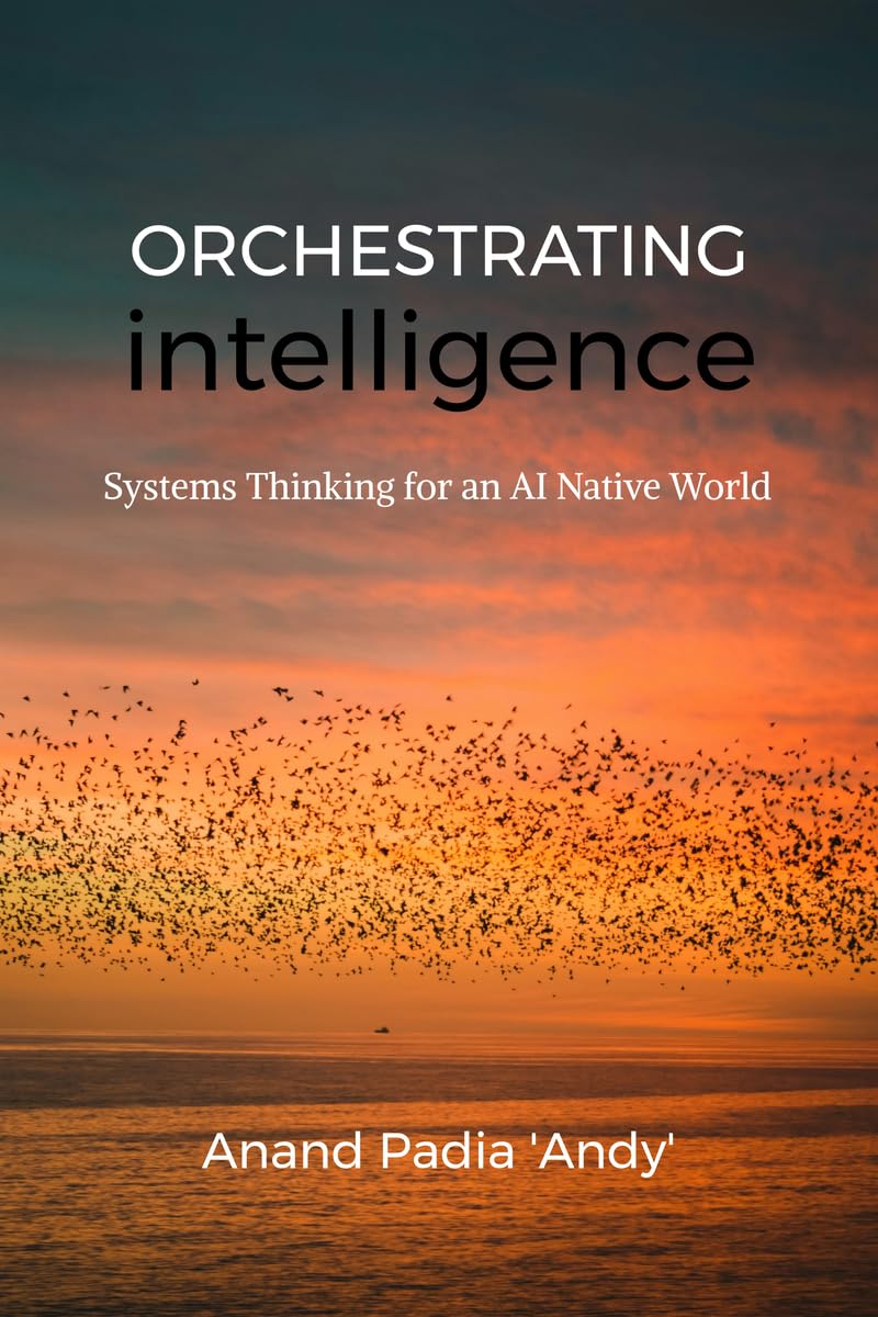 Orchestrating Intelligence: Systems Thinking for an AI Native World